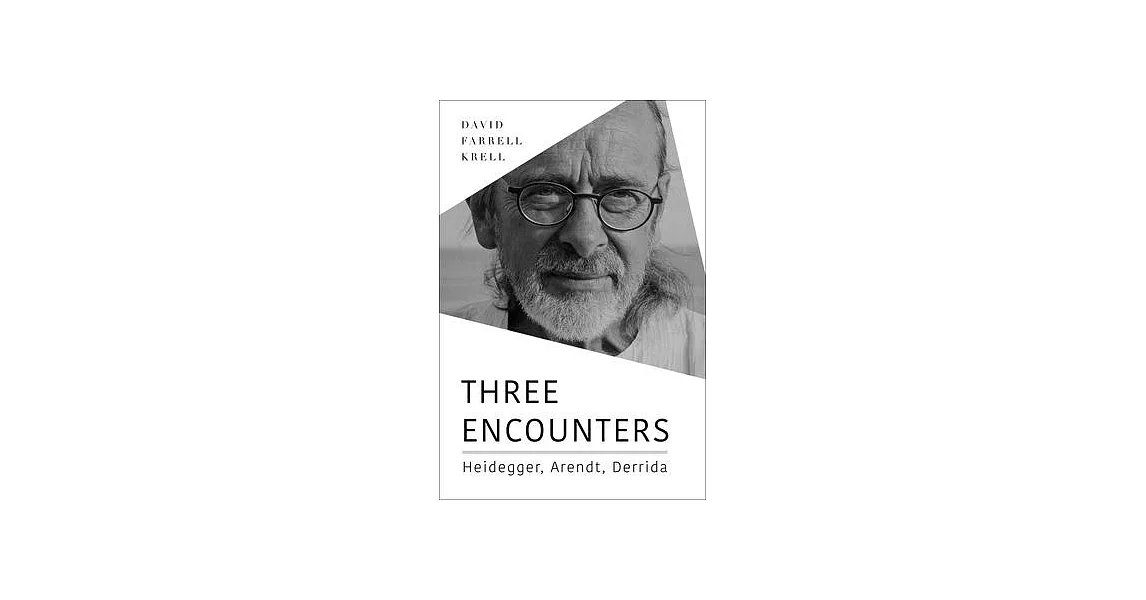 Three Encounters: Heidegger, Arendt, Derrida | 拾書所