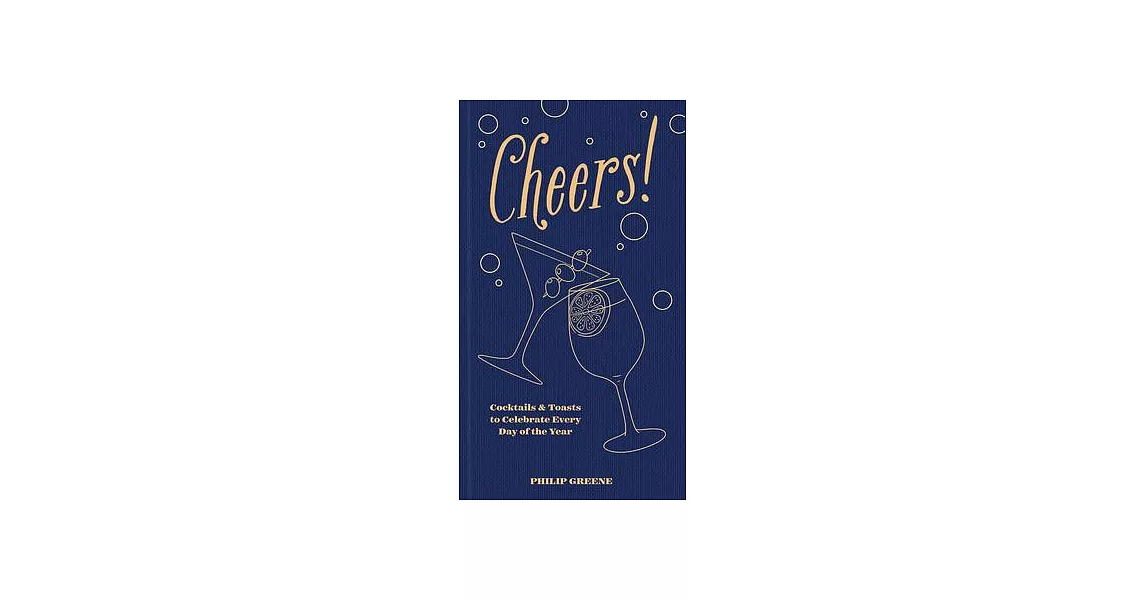 Cheers!: Cocktails & Toasts to Celebrate Every Day of the Year | 拾書所