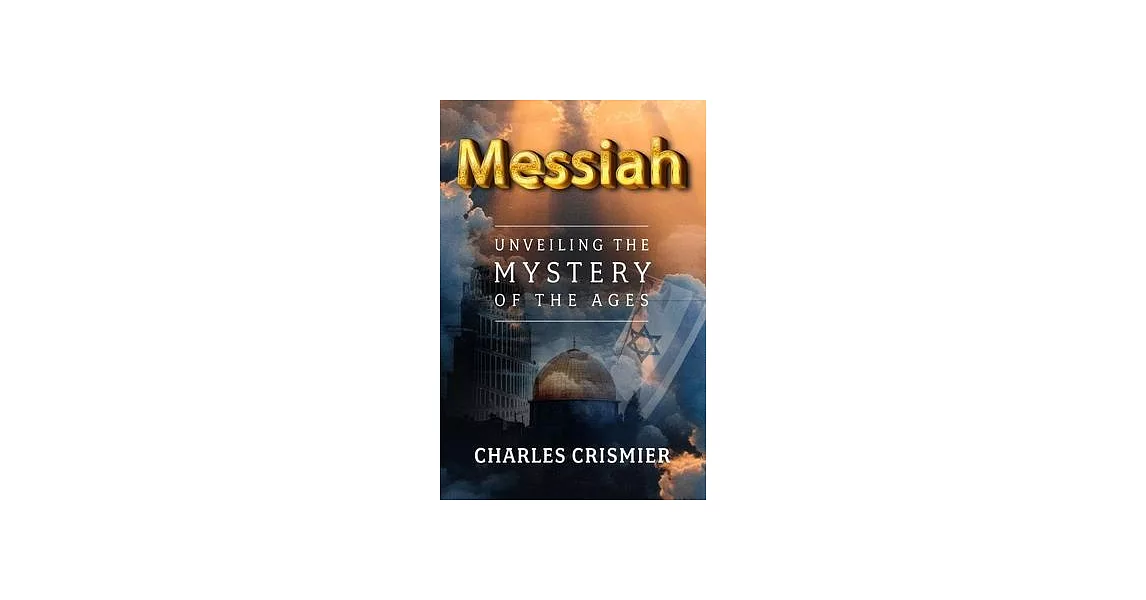 博客來Messiah Unveiling the Mystery of the Ages