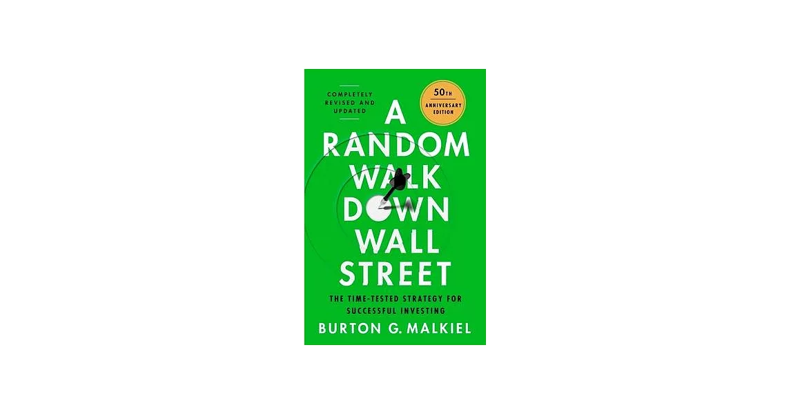 A Random Walk Down Wall Street: The Time-Tested Strategy for Successful Investing | 拾書所