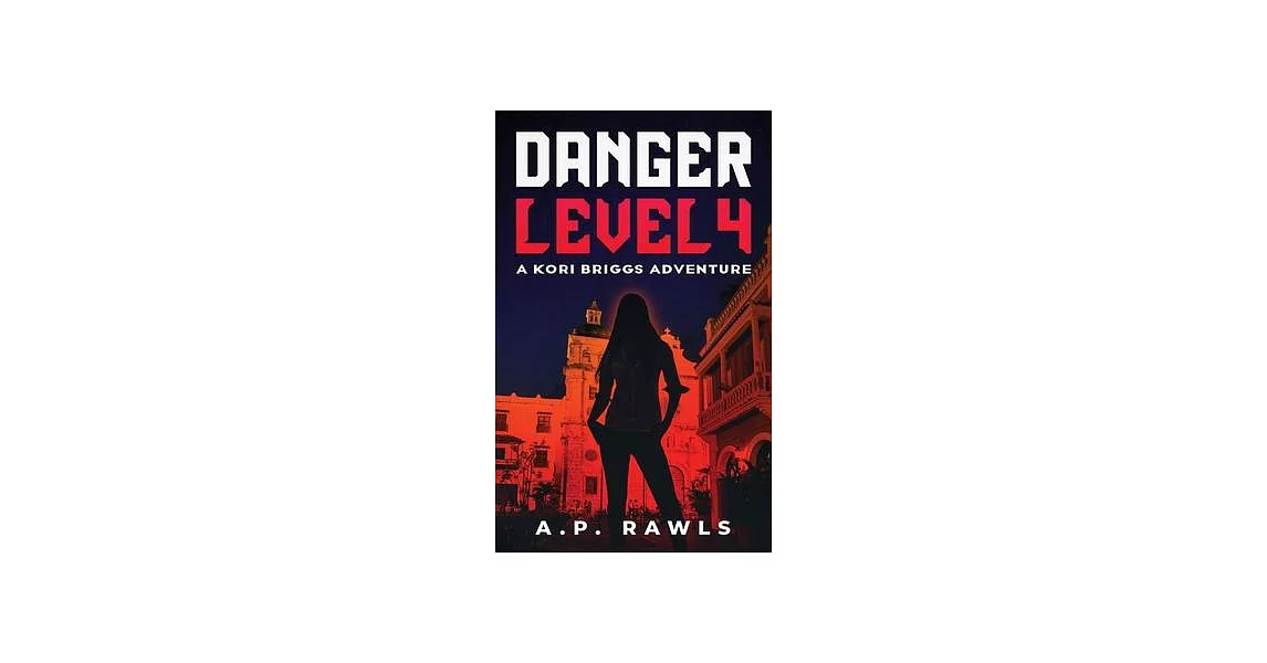 Danger Level 4: A Kori Briggs Adventure | 拾書所