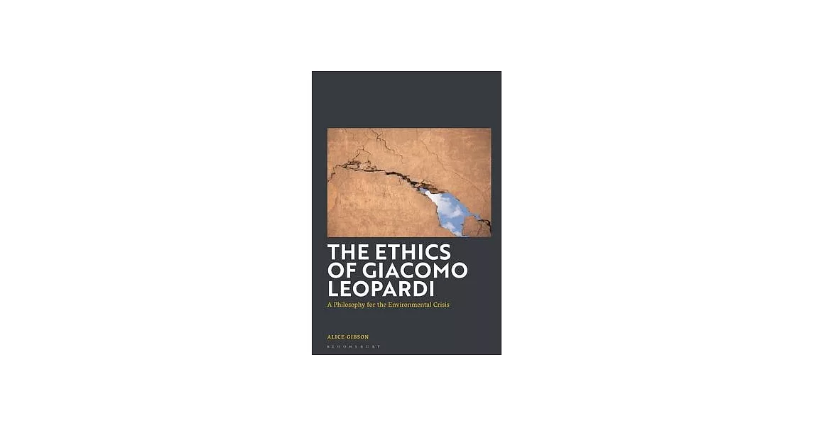 The Ethics of Giacomo Leopardi: A Philosophy for the Environmental Crisis | 拾書所