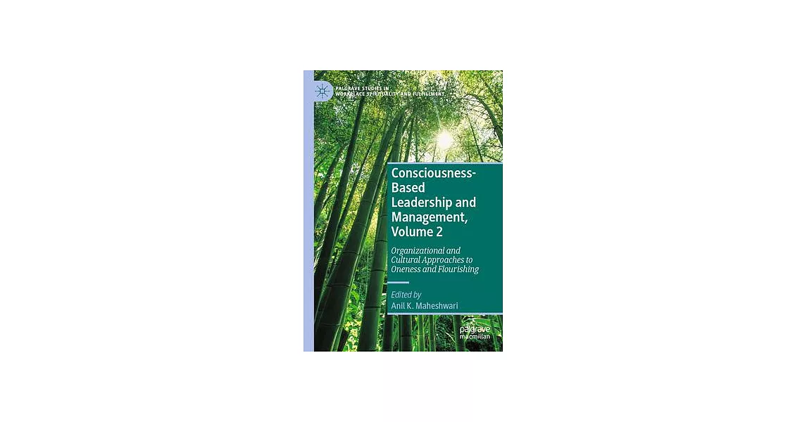 Consciousness-Based Leadership and Management, Volume 2: Organizational and Cultural Approaches to Oneness and Flourishing | 拾書所