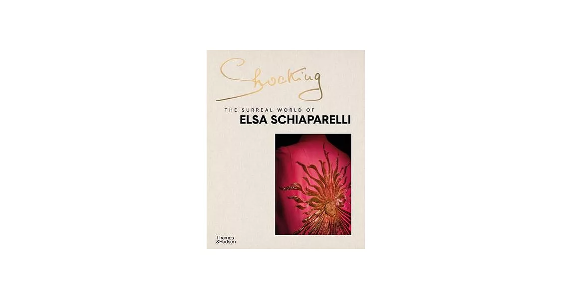 Shocking: The Surreal World of Elsa Schiaparelli | 拾書所