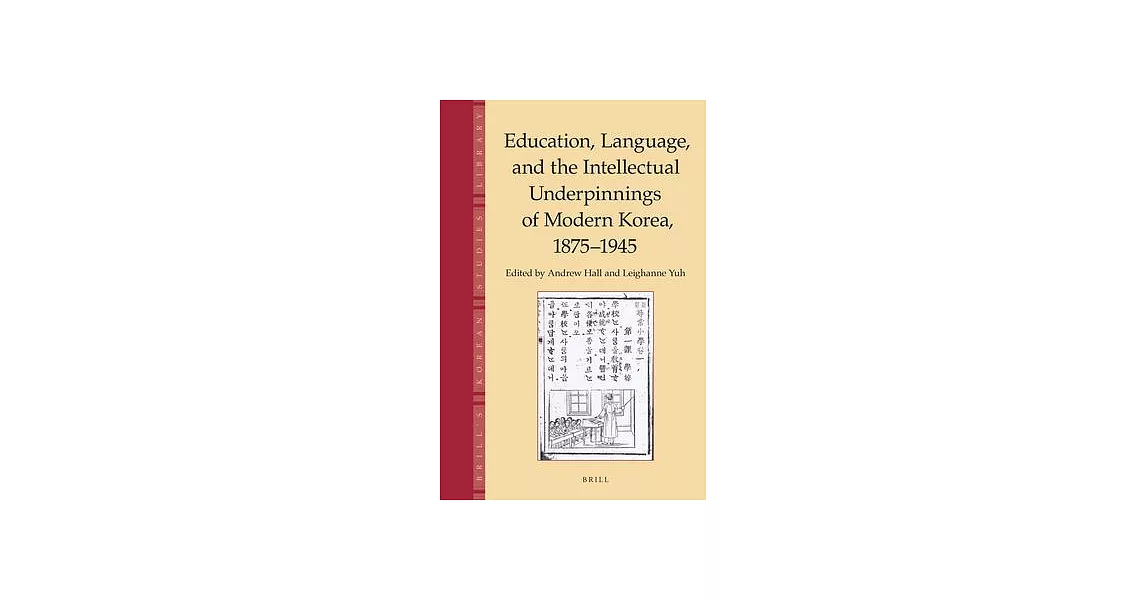 Education, Language and the Intellectual Underpinnings of Modern Korea, 1875-1945 | 拾書所