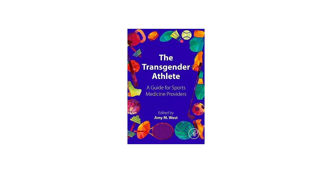 The Transgender Athlete: Care, Controversies, and Inclusion | 拾書所