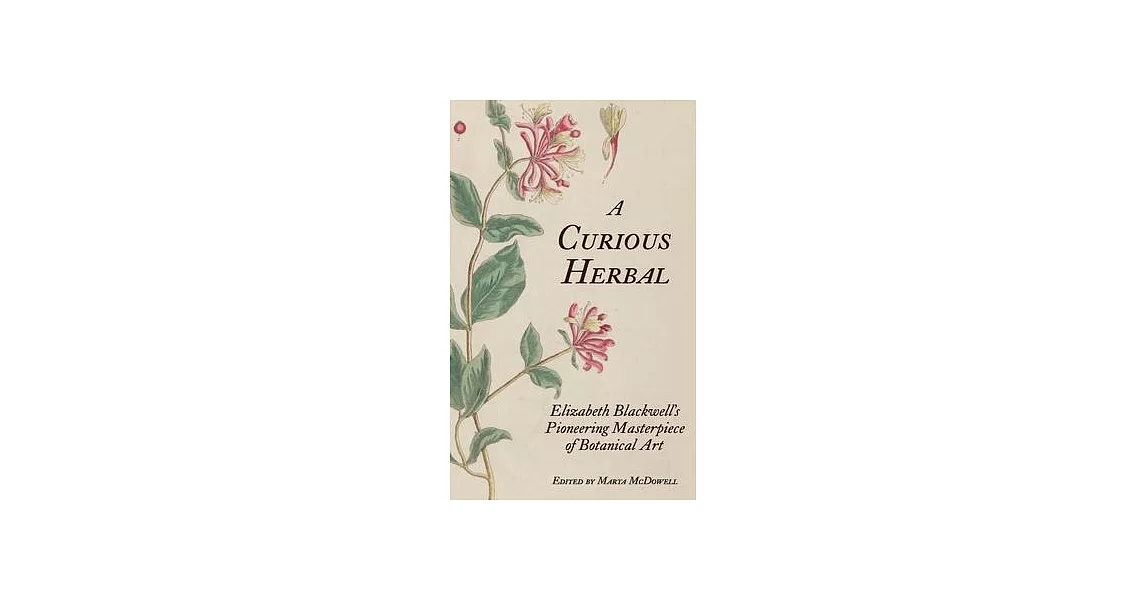 A Curious Herbal: Elizabeth Blackwell’s Pioneering Masterpiece of Botanical Art | 拾書所