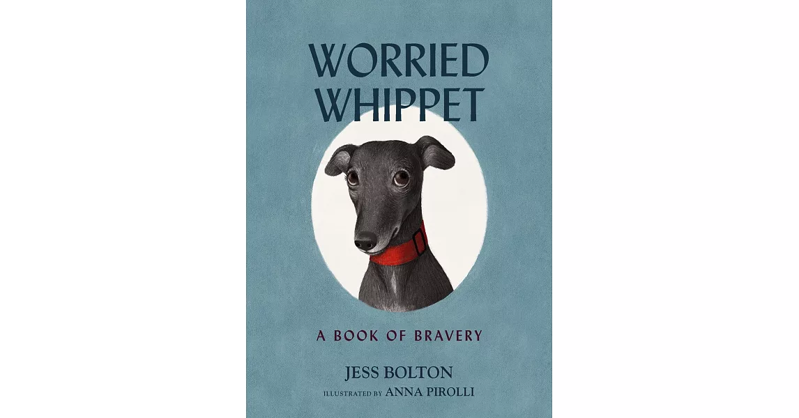 Worried Whippet: A Book of Bravery (for Adults and Kids Struggling with Anxiety) | 拾書所