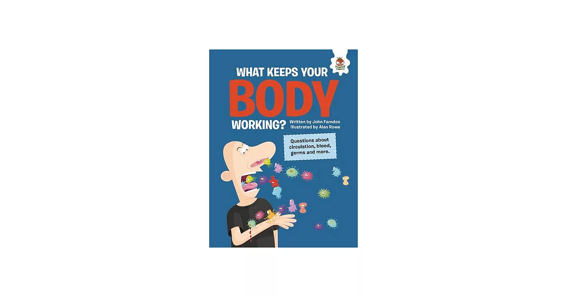 What Keeps Your Body Working?: Questions about Circulation, Blood, Germs, and More | 拾書所