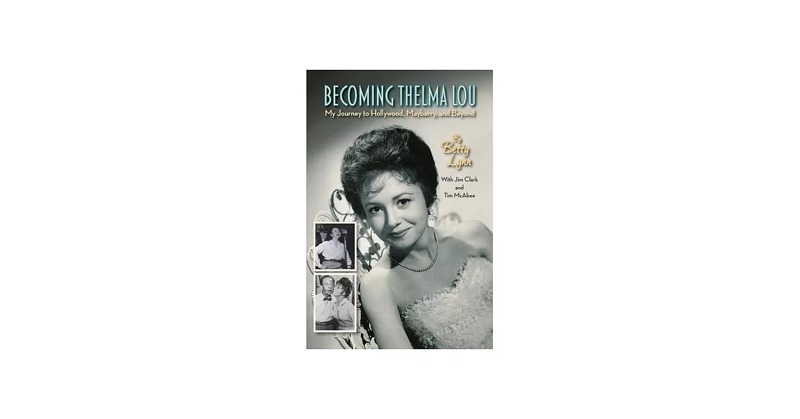 Becoming Thelma Lou - My Journey to Hollywood, Mayberry, and Beyond | 拾書所