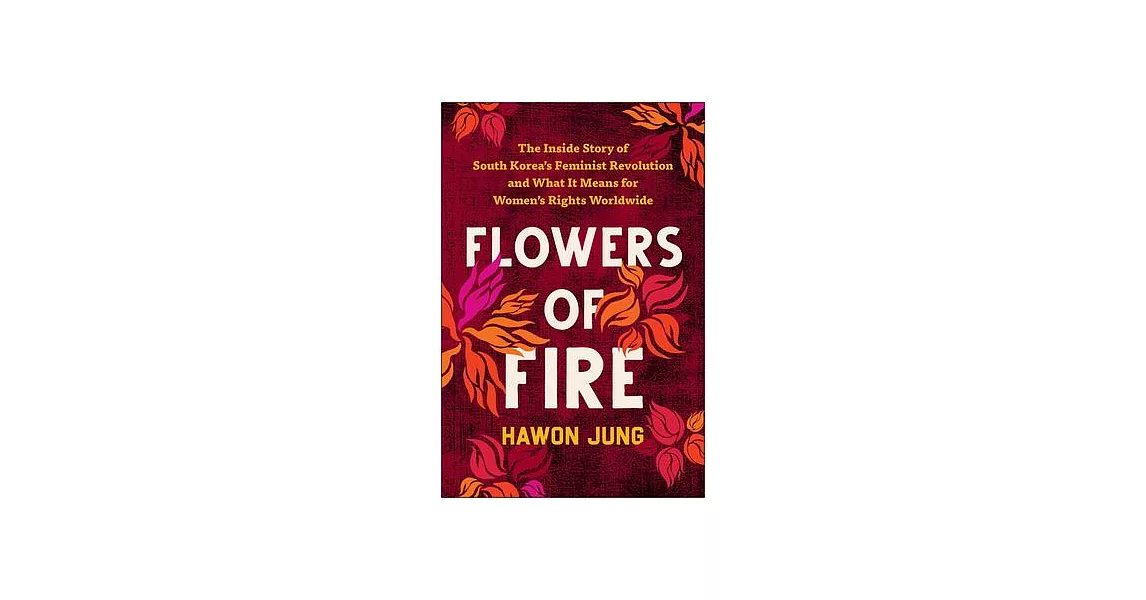 Flowers of Fire: The Story of South Korea’s Feminist Revolution | 拾書所