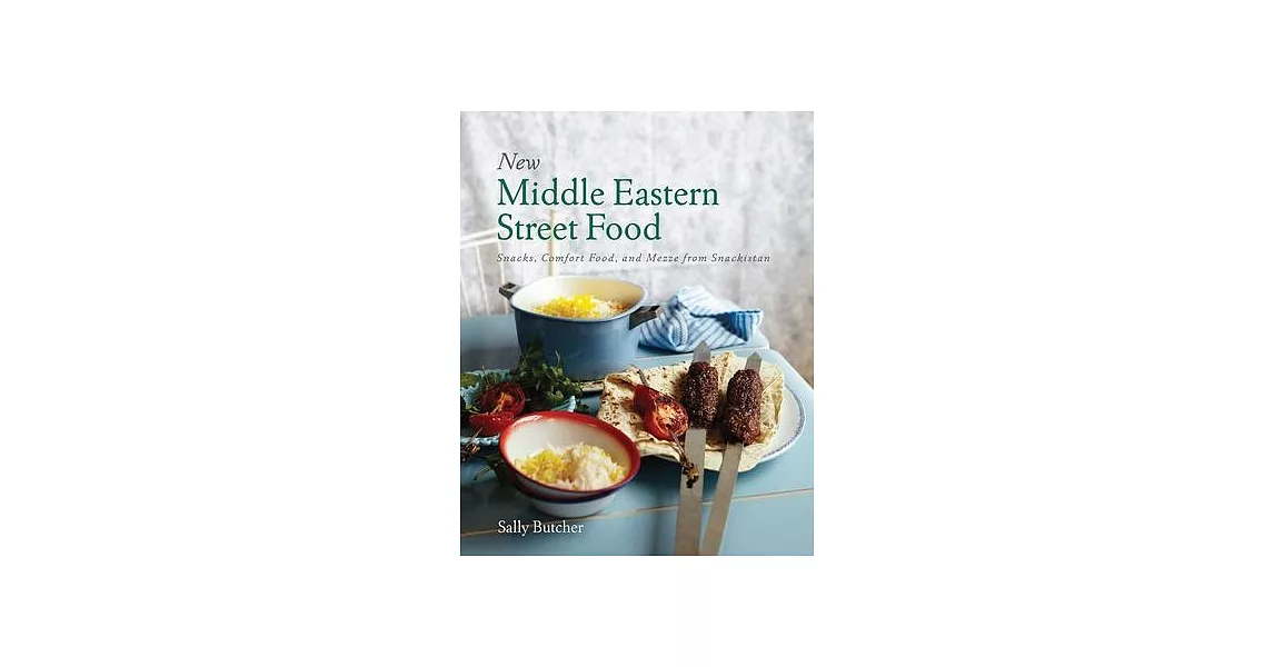 New Middle Eastern Street Food: 10th Anniversary Edition: Snacks, Comfort Food, and Mezze from Snackistan | 拾書所