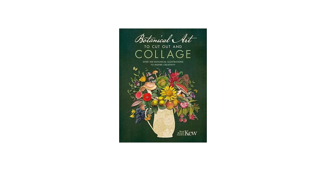 Cut Out and Collage with Kew: Over 500 Botanical Art Images to Inspire Creativity | 拾書所