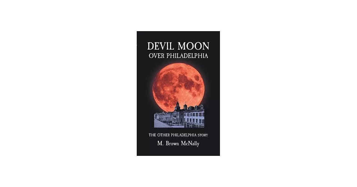 Devil Moon Over Philadelphia: The Other Philadelphia Story | 拾書所