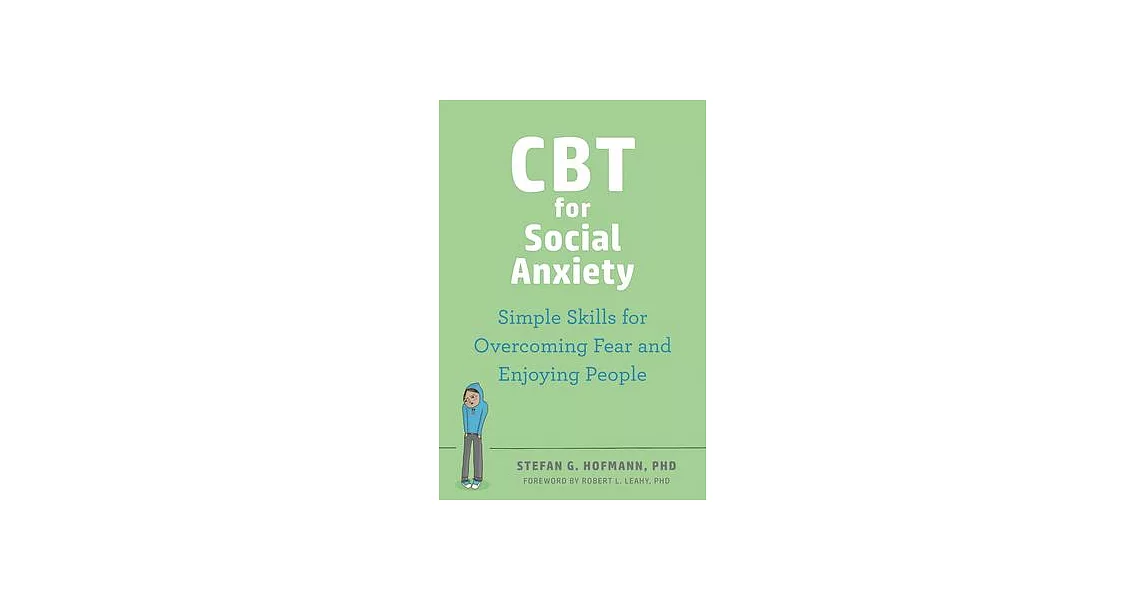 CBT for Social Anxiety: Proven-Effective Skills to Face Your Fears, Build Confidence, and Enjoy Social Situations | 拾書所