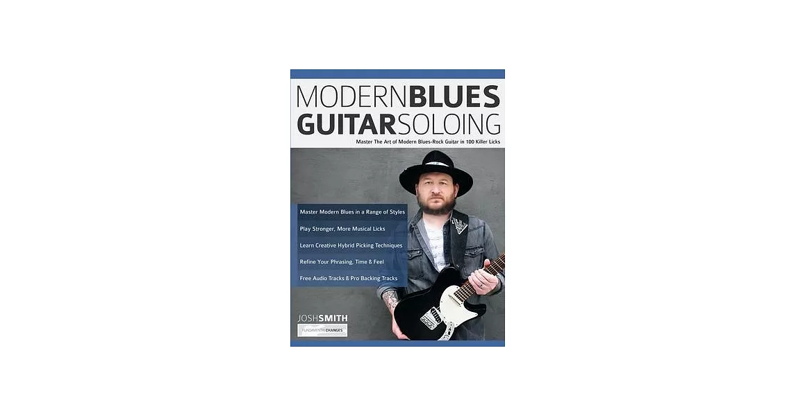 Modern Blues Guitar Soloing: Master The Art of Modern Blues-Rock Guitar in 100 Killer Licks | 拾書所