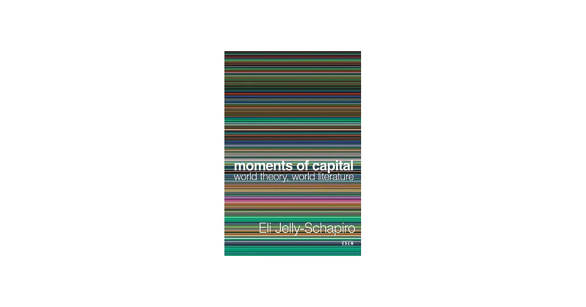 Moments of Capital: World Theory, World Literature | 拾書所