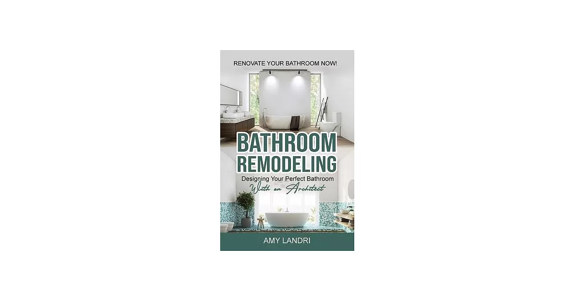 Bathroom Remodeling: Designing Your Perfect Bathroom with an Architect Renovate Your Bathroom Now! | 拾書所