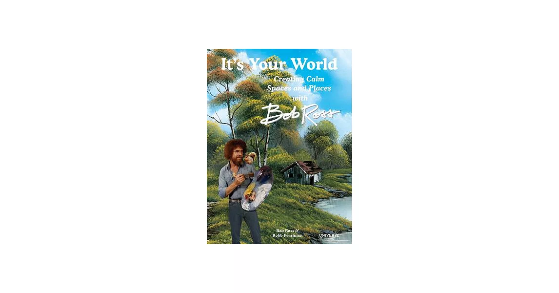 Make Yourself a Happy Little Place: Creating Calm Spaces and Places with Bob Ross | 拾書所
