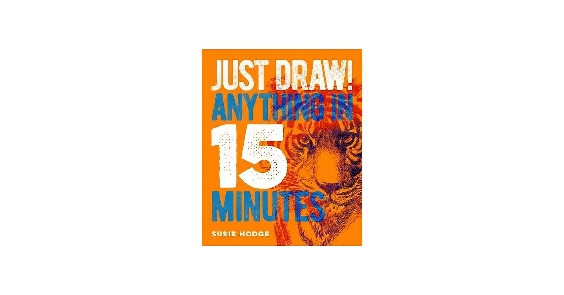 Just Draw! Anything in 15 Minutes | 拾書所
