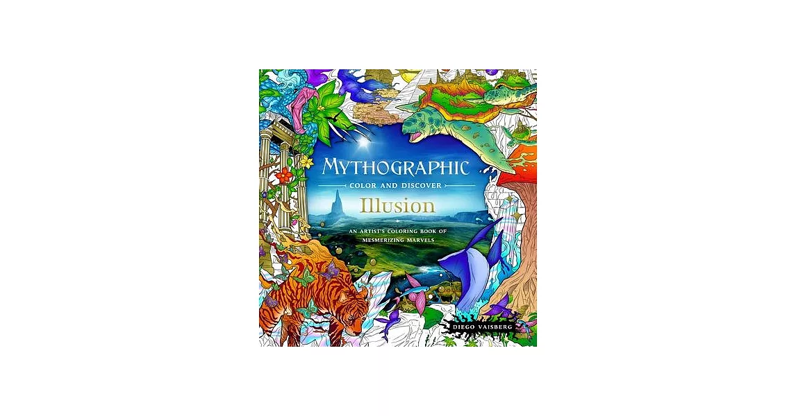 Mythographic Color and Discover: Illusion: An Artist’s Coloring Book of Mesmerizing Marvels | 拾書所