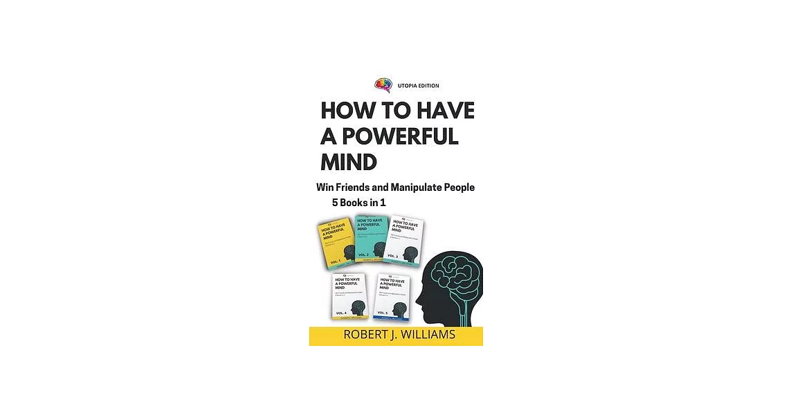 How to Have a Powerful Mind: Win Friends and Manipulate People 5 books in 1 | 拾書所