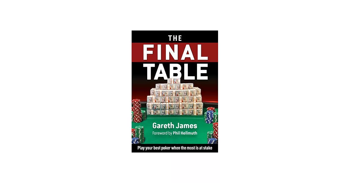 The Final Table: Play Your Best Poker When It Matters Most | 拾書所