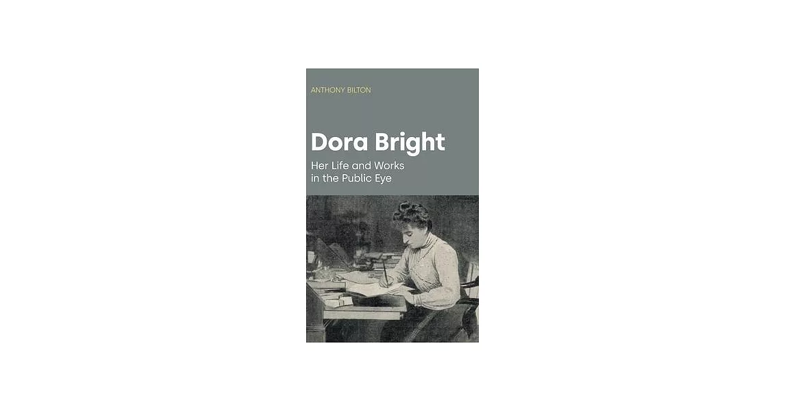 Dora Bright: Her Life and Works in the Public Eye | 拾書所