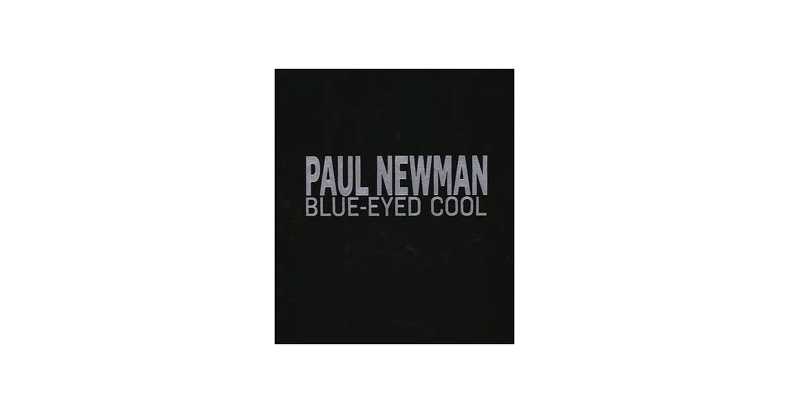 Paul Newman: Blue-Eyed Cool, Deluxe, Eva Sereny | 拾書所