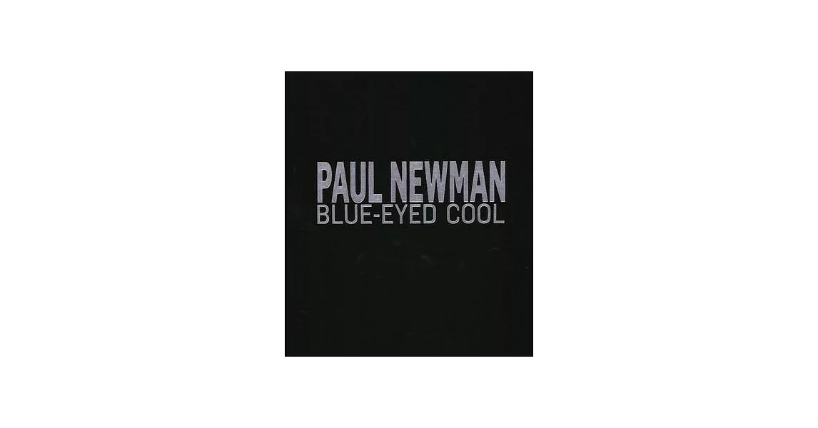 Paul Newman: Blue-Eyed Cool, Deluxe, Milton H. Green | 拾書所