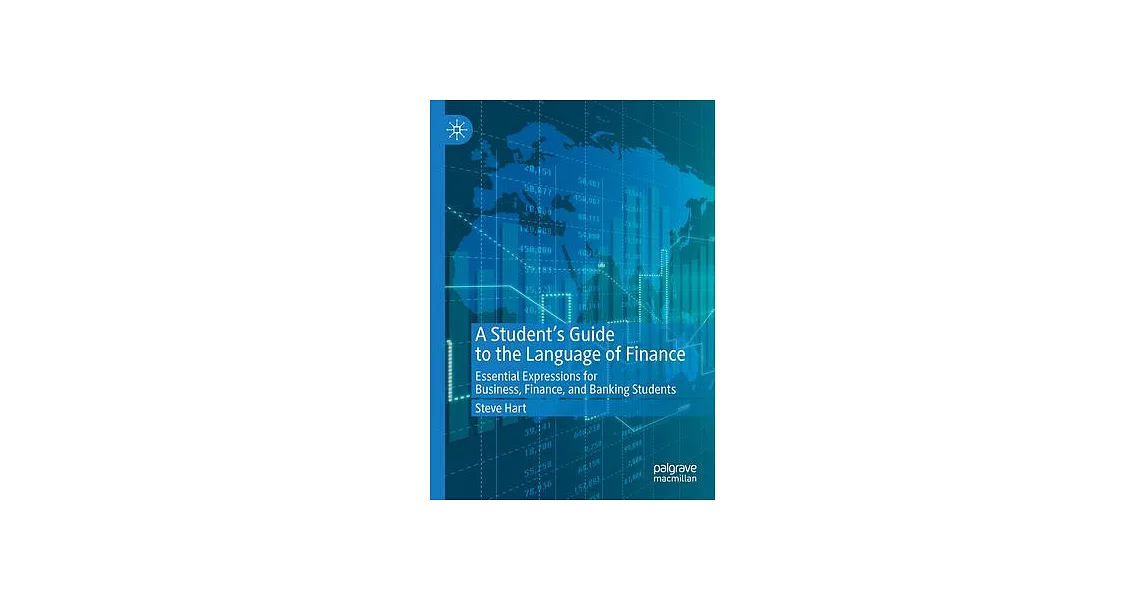 A Student’s Guide to the Language of Finance: Essential Expressions for Business, Finance, and Banking Students | 拾書所