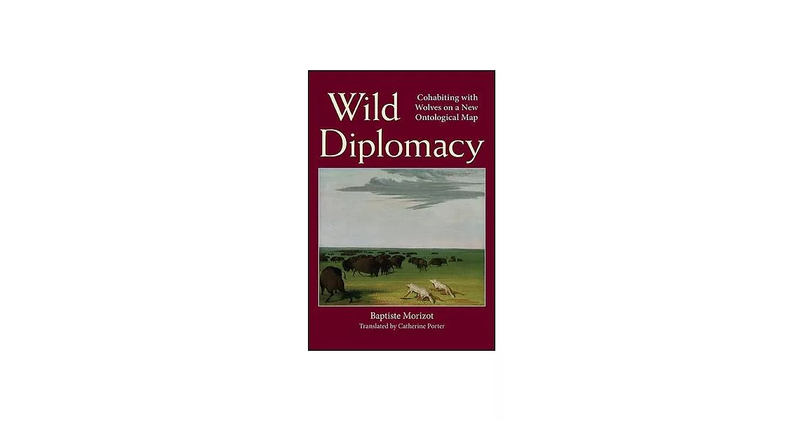 Wild Diplomacy: Cohabiting with Wolves on a New Ontological Map | 拾書所