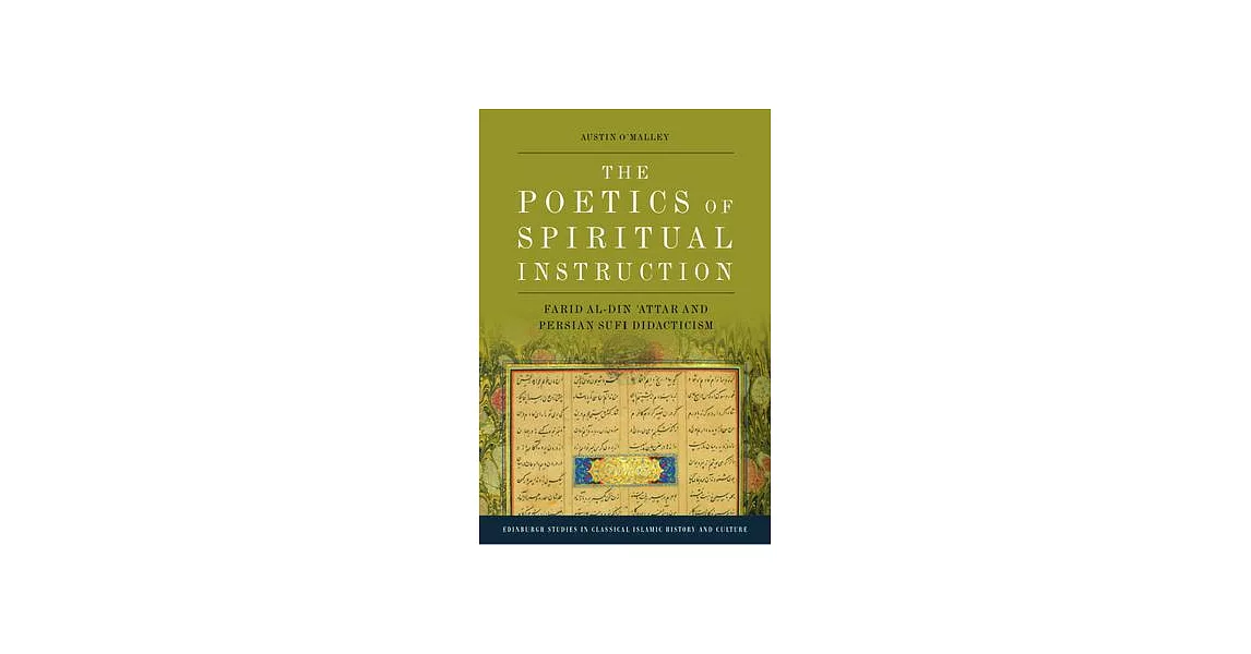 The Poetics of Spiritual Instruction: Farid Al-Din ’Attar and Persian Sufi Didacticism | 拾書所