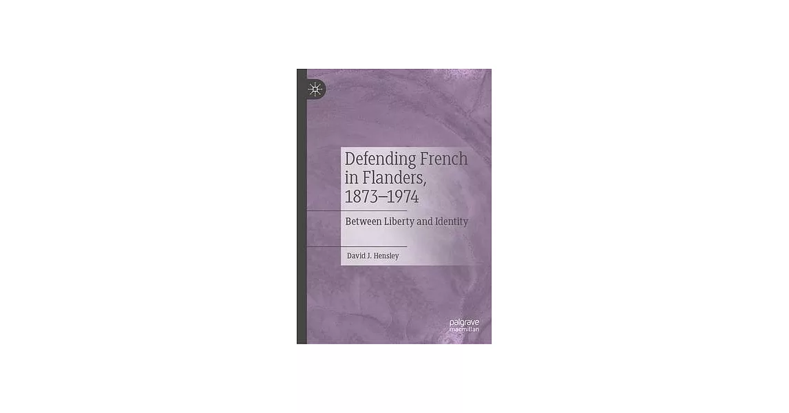 Defending French in Flanders, 1873-1974: From Liberty to Identity | 拾書所