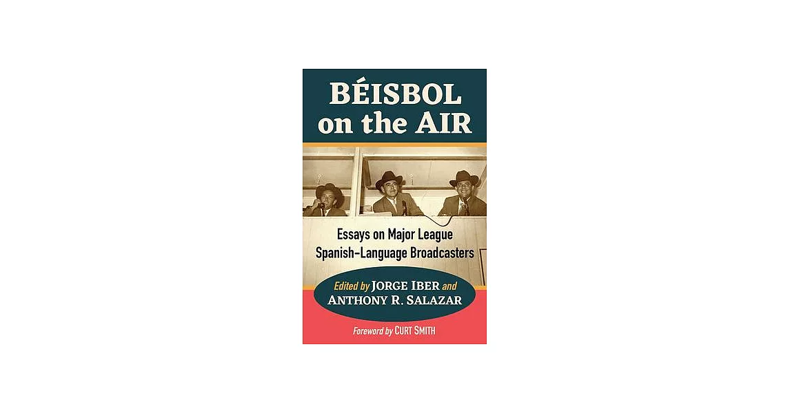 Beisbol on the Air: Essays on Major League Spanish-Language Broadcasters | 拾書所