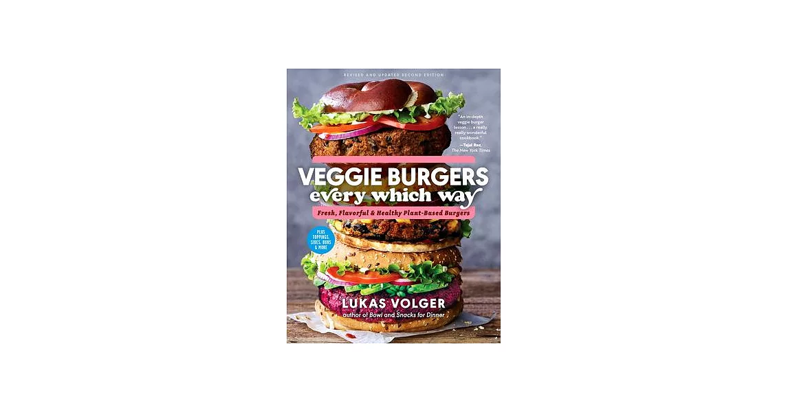 Veggie Burgers Every Which Way: Fresh, Flavorful and Healthy Plant-Based Burgers--Plus Toppings, Sides, Buns and More | 拾書所