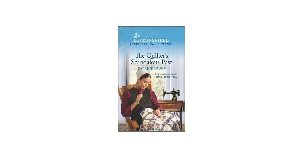 The Quilter’s Scandalous Past: An Uplifting Inspirational Romance | 拾書所
