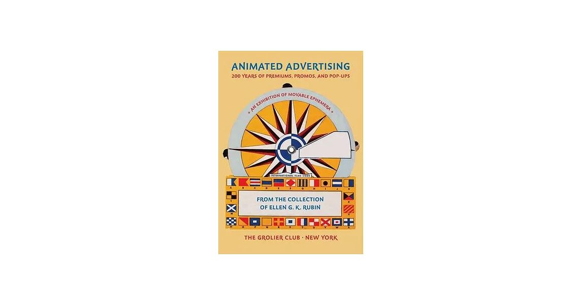 Animated Advertising: 200 Years of Premiums, Promos, and Pop-Ups, from the Collection of Ellen G. K. Rubin | 拾書所