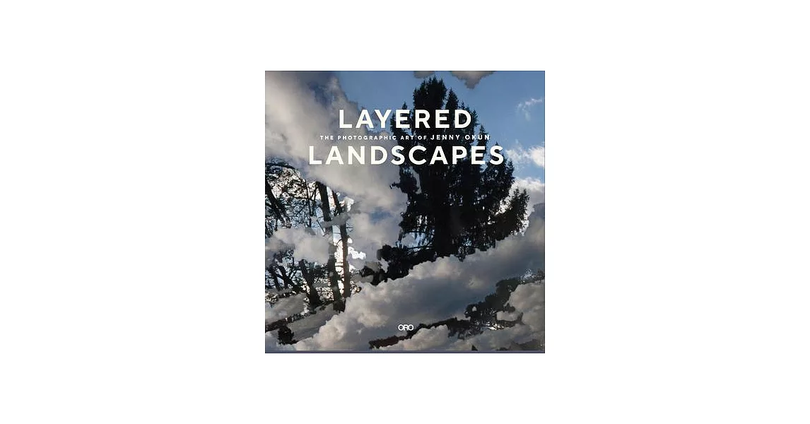 Layered Landscapes: The Photographic Art of Jenny Okun | 拾書所