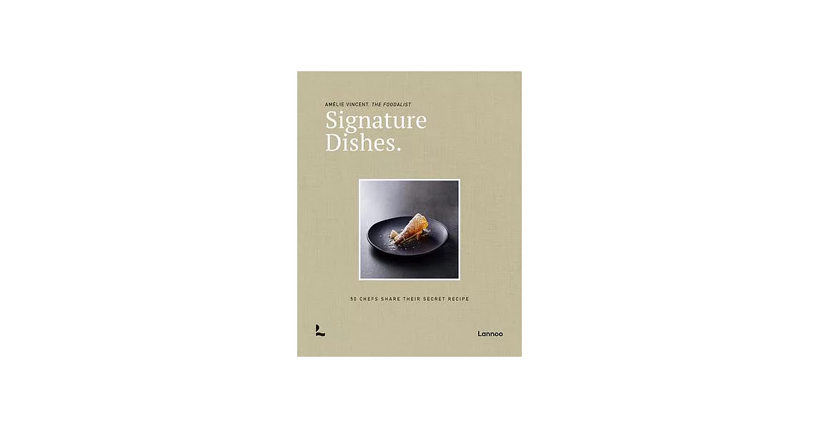 Signature Dishes.: 50 Chefs Share Their Secret Recipe | 拾書所