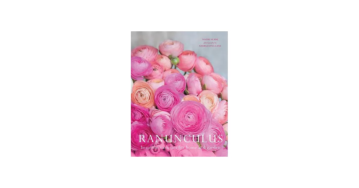 Ranunculus: Beautiful Varieties for Home and Garden | 拾書所