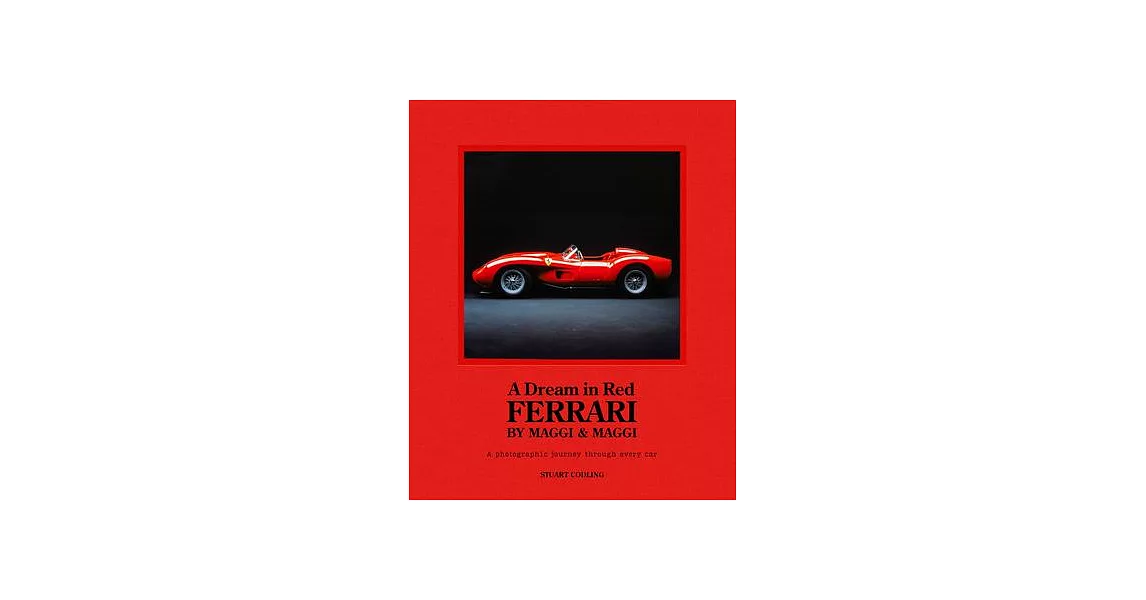 Dream in Red - Ferrari by Maggi & Maggi: A Photographic Journey Through Every Car | 拾書所