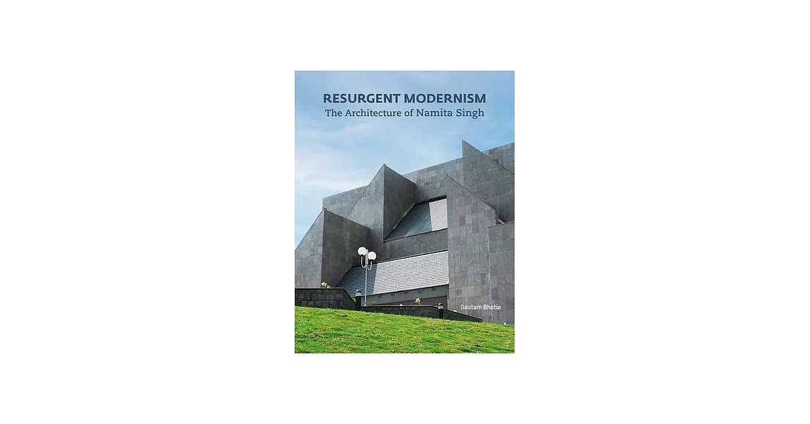 Resurgent Modernism: The Architecture of Namita Singh | 拾書所