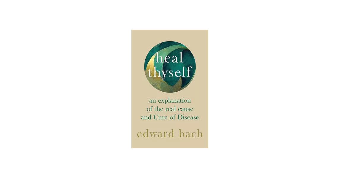 Heal Thyself: An Explanation of the Real Cause and Cure of Disease | 拾書所