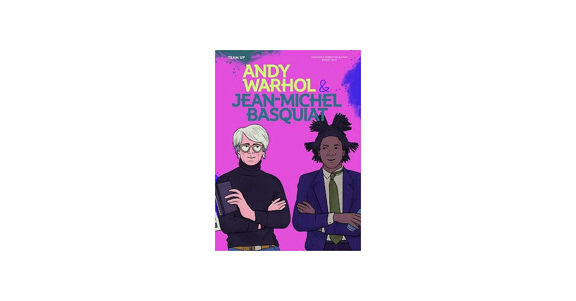 Team Up: Andy Warhol & Jean Michel Basquiat | 拾書所