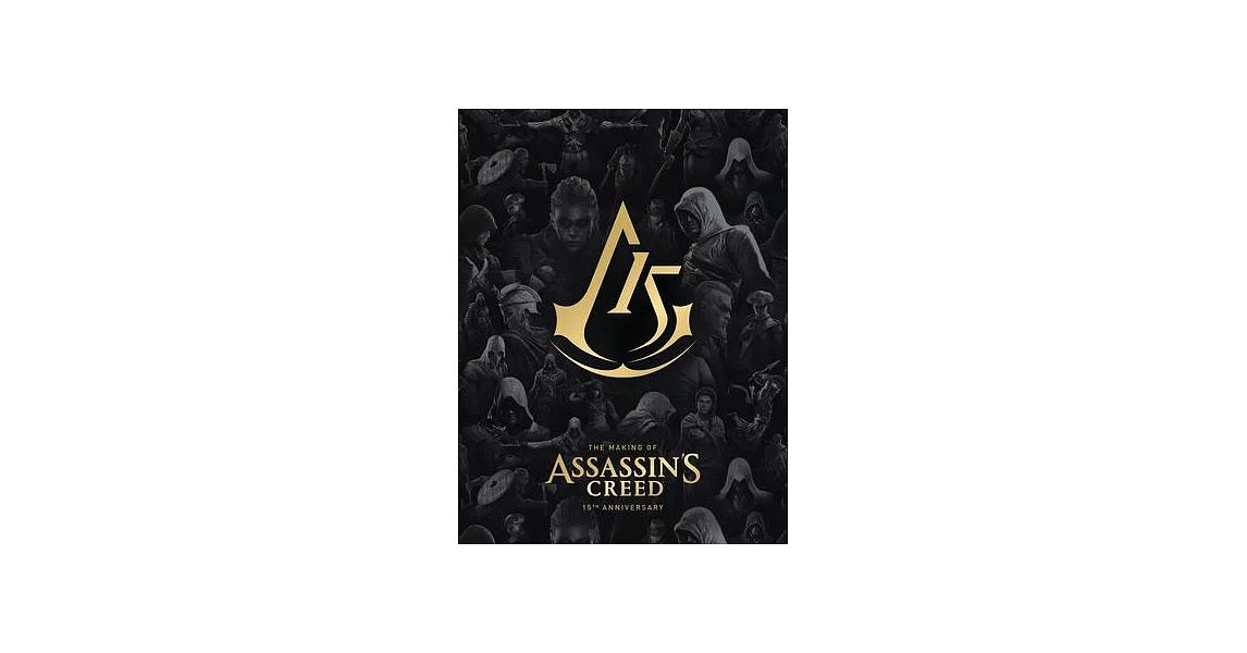 《刺客教條》美術設定集：15周年紀念版The Making of Assassin’s Creed: 15th Anniversary Edition | 拾書所