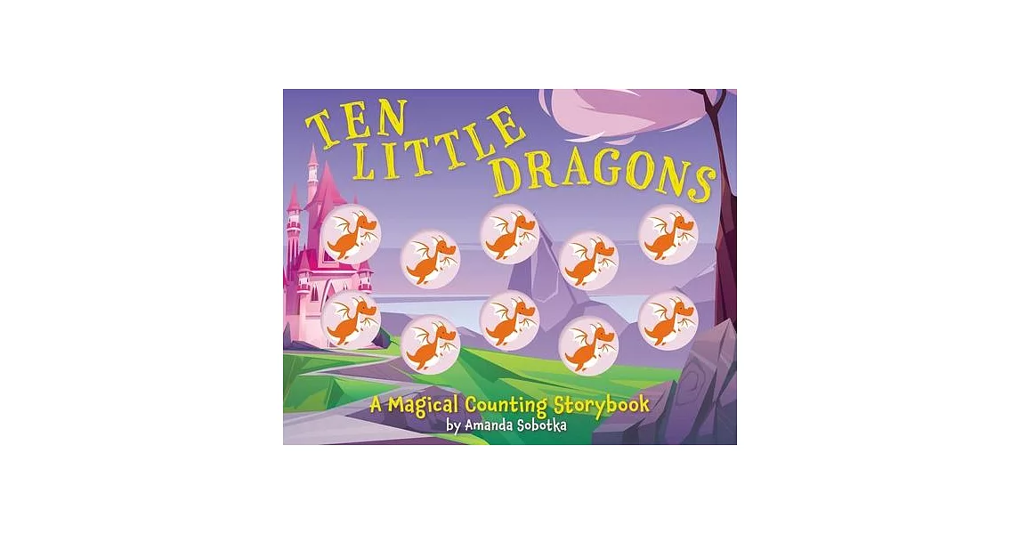 Ten Little Dragons: A Magical Counting Storybook | 拾書所