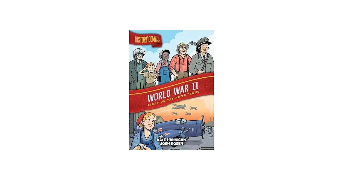 History Comics: World War II: Fight on the Home Front | 拾書所