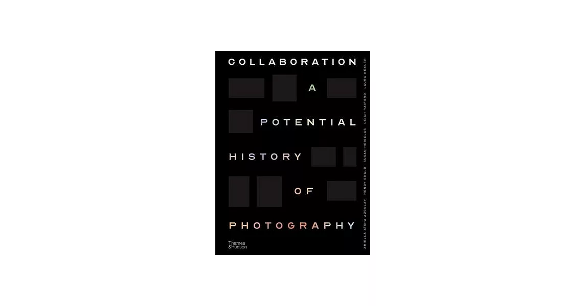 Collaboration: A Potential History of Photography | 拾書所