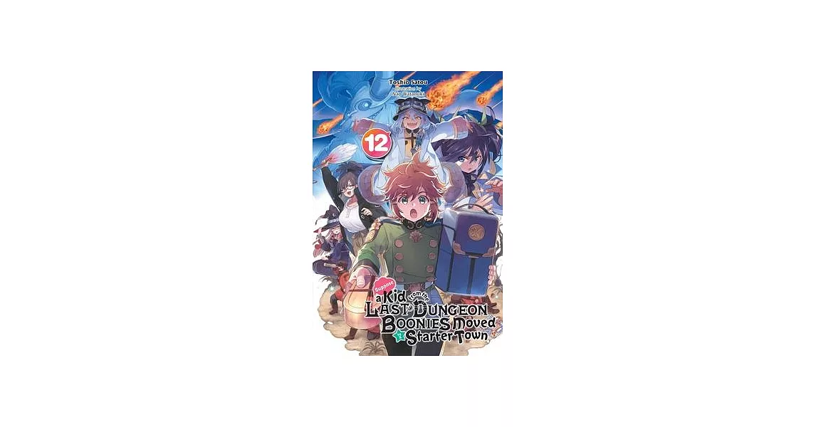 Suppose a Kid from the Last Dungeon Boonies Moved to a Starter Town, Vol. 12 (Light Novel) | 拾書所